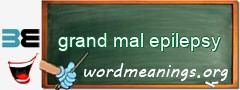 WordMeaning blackboard for grand mal epilepsy